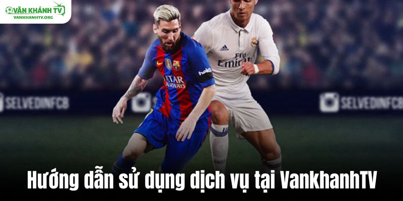 Hướng dẫn sử dụng dịch vụ tại VankhanhTV